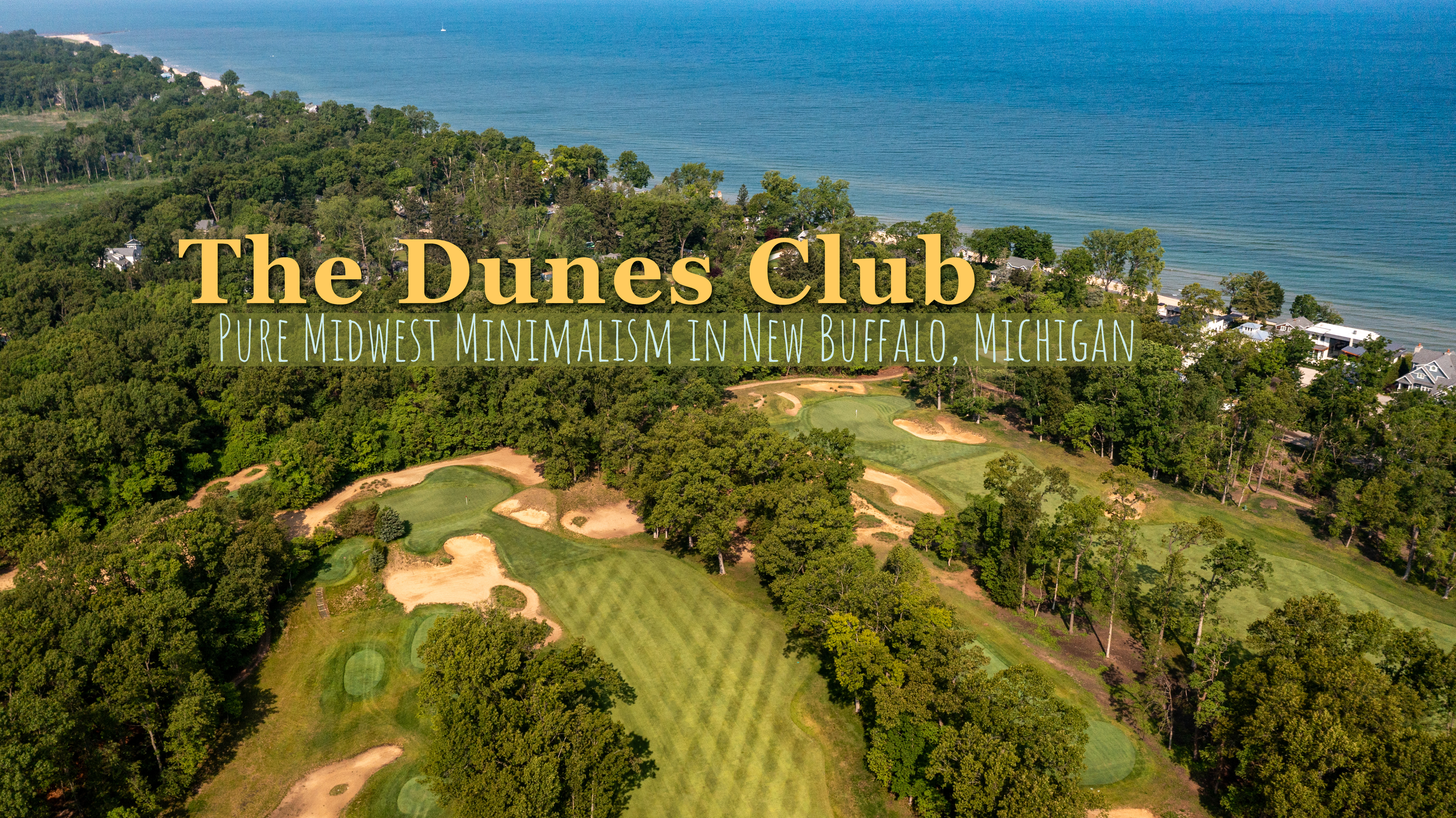 Drone image of the 8th and 1st holes at The Dunes Club in New Buffalo, Michigan, where Mike Keiser began his journey into golf course architecture and development that led to the Dream Golf empire.