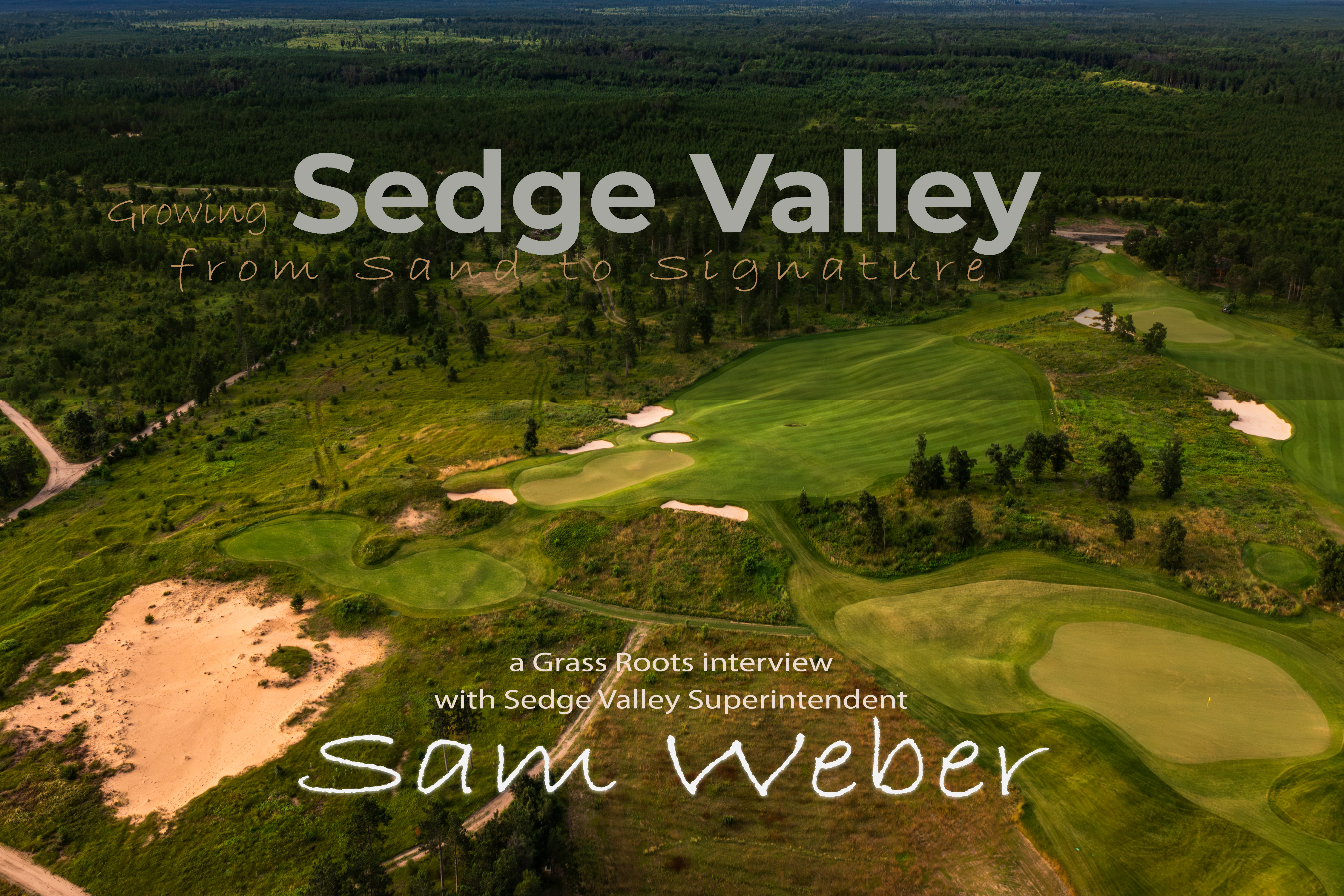 Drone photograph of the 11th-13 holes on Sedge Valley Golf Course at Sand Valley Golf Resort in Nekoosa, Wisconsin. Header image for article on Sam Weber, Superintendent for Sedge Valley, published for Grass Roots Magazine and the WGCSA.